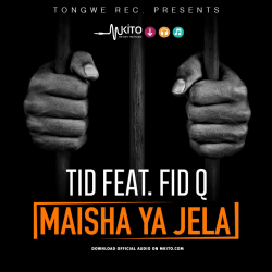 TID - Maisha Ya Jela ft Fid Q 
